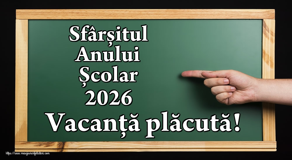 Sfârșitul Anului Școlar 2026 Vacanță plăcută!