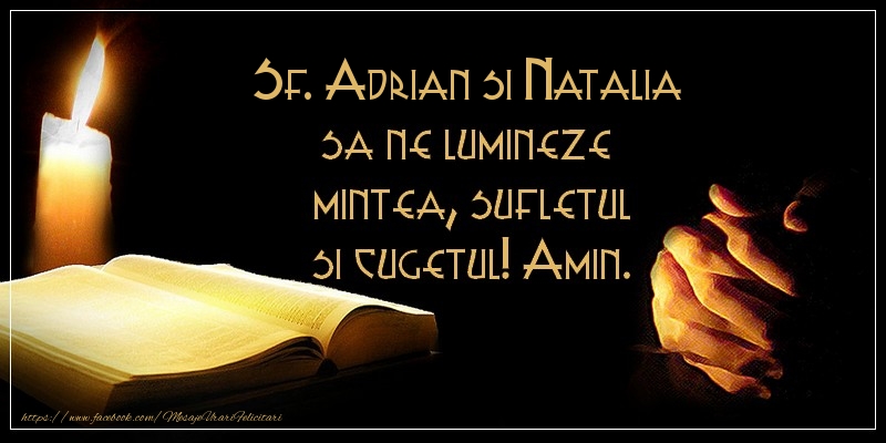 Sf. Adrian si Natalia sa ne lumineze  mintea, sufletul si cugetul! Amin.