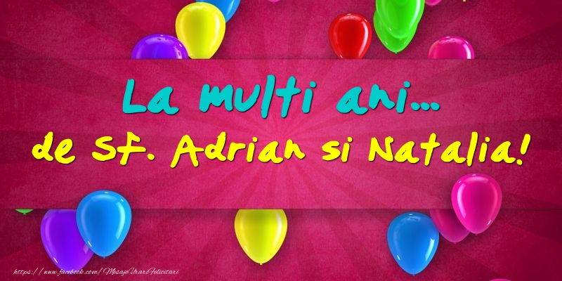 La multi ani... de Sf. Adrian si Natalia!