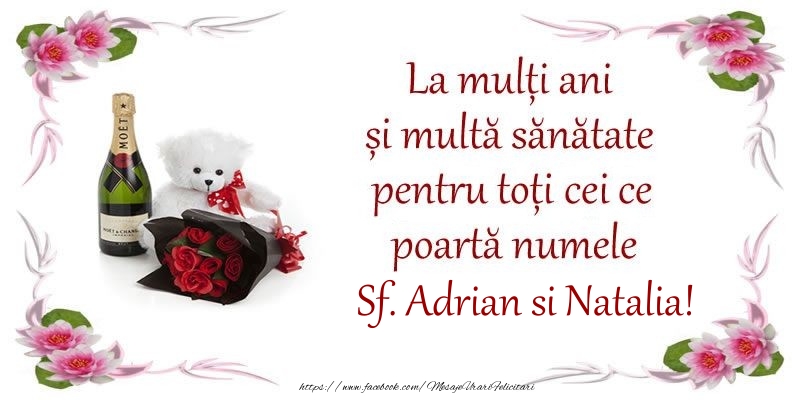 La multi ani si multa sanatate pentru toti cei ce poarta numele Sf. Adrian si Natalia!