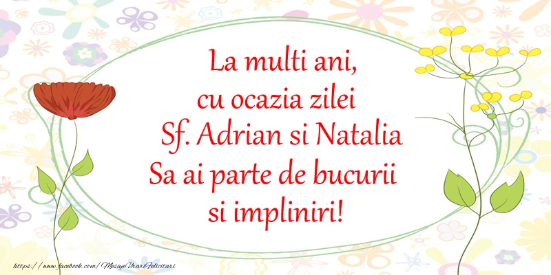 Felicitari de Sfintii Adrian si Natalia - La multi ani, cu ocazia zilei Sf. Adrian si Natalia Sa ai parte de bucurii si impliniri! - mesajeurarifelicitari.com