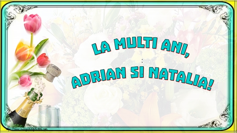 La multi ani, Adrian si Natalia!
