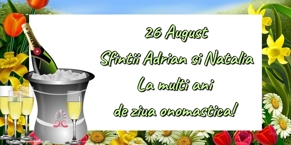 26 August Sfintii Adrian si Natalia La multi ani de ziua onomastica!