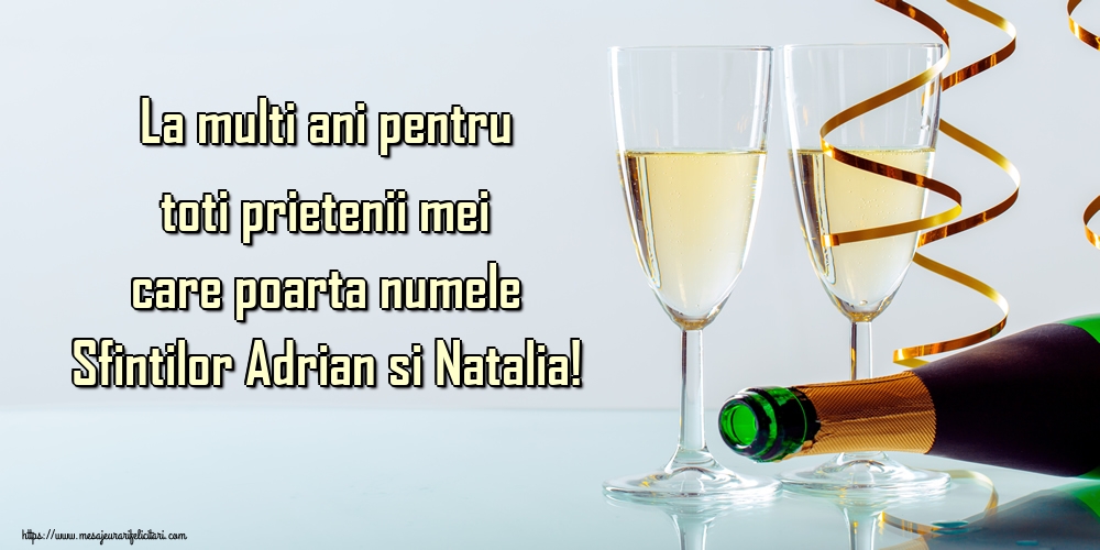 Sfintii Adrian si Natalia La multi ani pentru toti prietenii mei care poarta numele Sfintilor Adrian si Natalia!