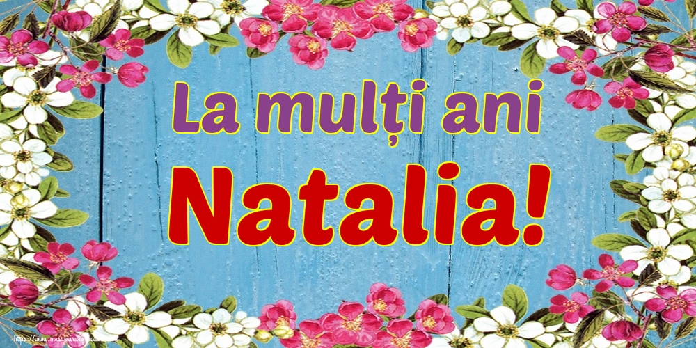 La mulți ani Natalia!