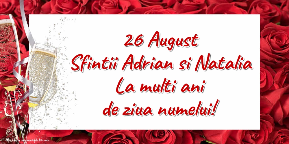 26 August Sfintii Adrian si Natalia La multi ani de ziua numelui!