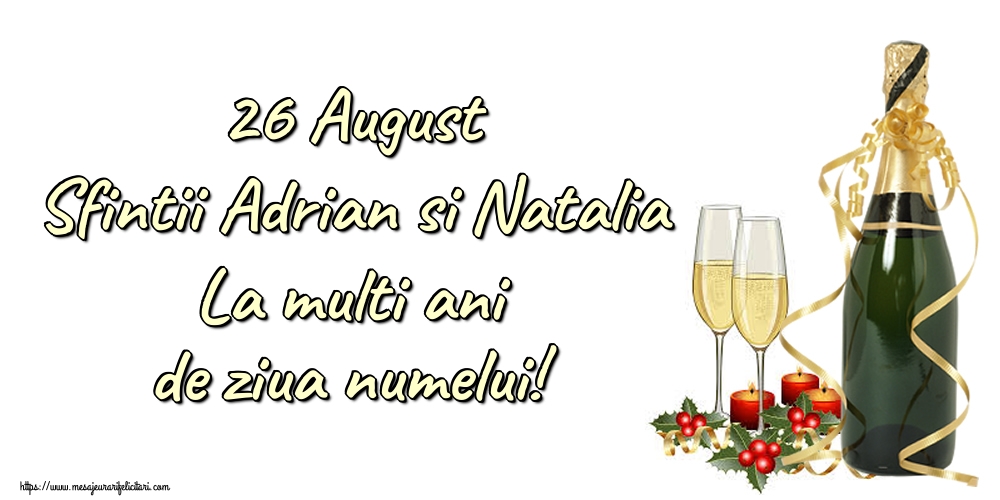 26 August Sfintii Adrian si Natalia La multi ani de ziua numelui!