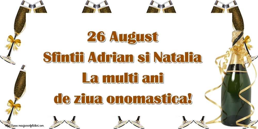 Felicitari de Sfintii Adrian si Natalia - 🍾🥂 26 August Sfintii Adrian si Natalia La multi ani de ziua onomastica! - mesajeurarifelicitari.com