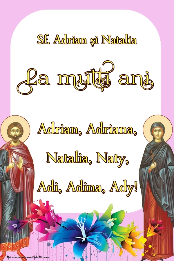 Sf. Adrian și Natalia La mulți ani, Adrian, Adriana, Natalia, Naty, Adi, Adina, Ady!