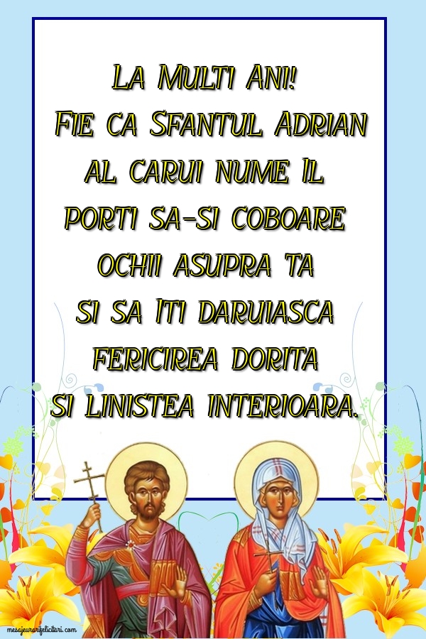 Felicitari de Sfintii Adrian si Natalia - Sfantul Adrian al carui nume Il porti sa-si coboare ochii asupra ta