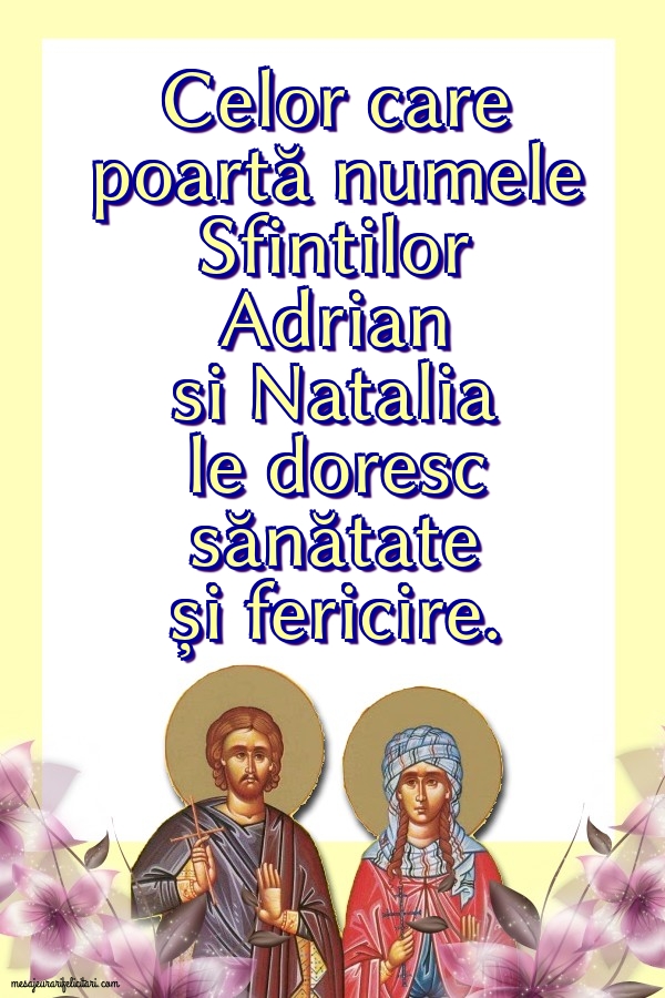 Celor care poartă numele Sfintilor Adrian si Natalia