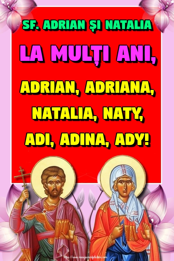 Sf. Adrian și Natalia La mulți ani, Adrian, Adriana, Natalia, Naty, Adi, Adina, Ady!