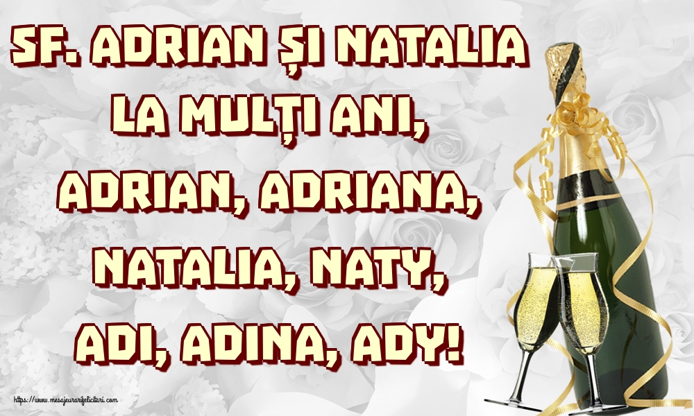 Sf. Adrian și Natalia La mulți ani, Adrian, Adriana, Natalia, Naty, Adi, Adina, Ady!