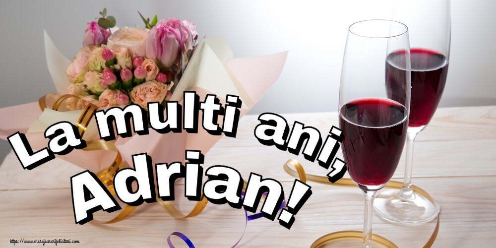 La multi ani, Adrian!