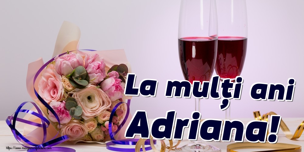 La mulți ani Adriana!