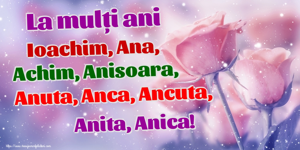 Sfintii Ioachim si Ana La mulți ani Ioachim, Ana, Achim, Anisoara, Anuta, Anca, Ancuta, Anita, Anica!