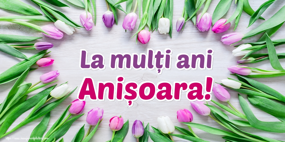 La mulți ani Anișoara!