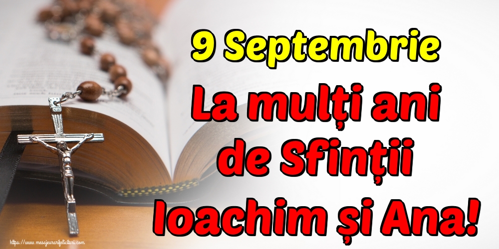 9 Septembrie La mulți ani de Sfinții Ioachim și Ana!