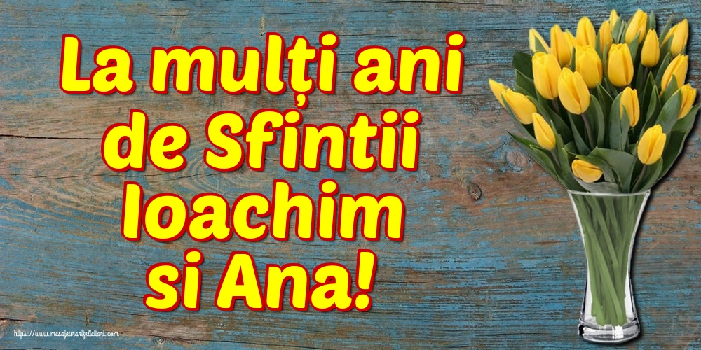 La mulți ani de Sfintii Ioachim si Ana!