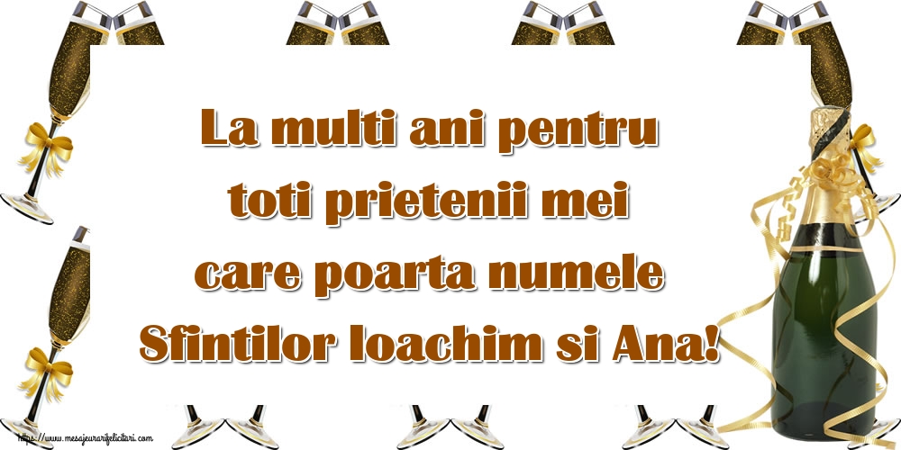 La multi ani pentru toti prietenii mei care poarta numele Sfintilor Ioachim si Ana!