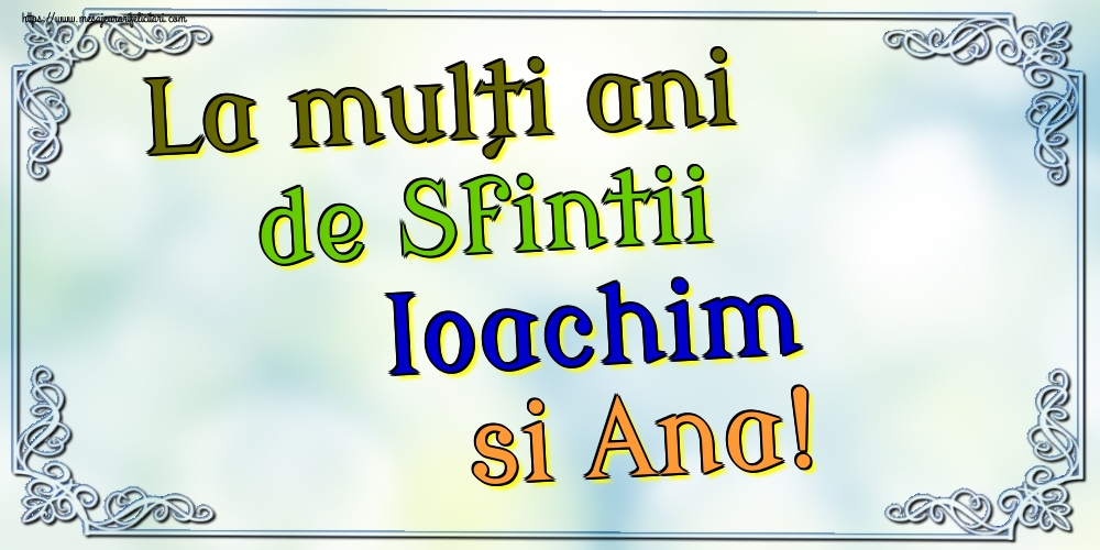 La mulți ani de Sfintii Ioachim si Ana!