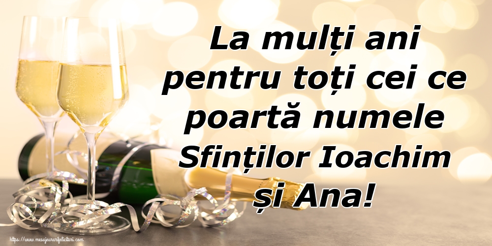 La mulți ani pentru toți cei ce poartă numele Sfinților Ioachim și Ana!
