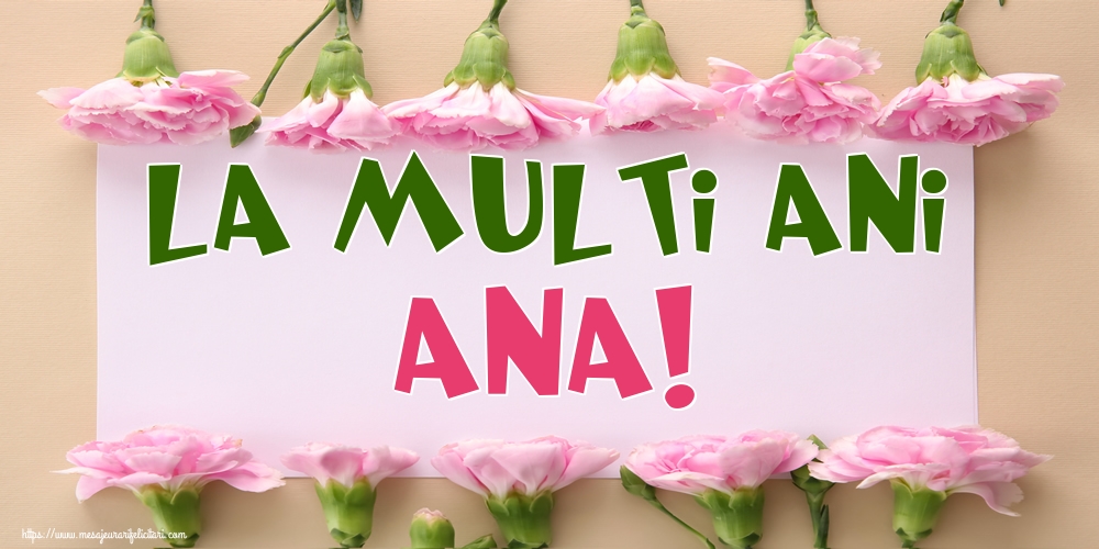 La multi ani Ana!