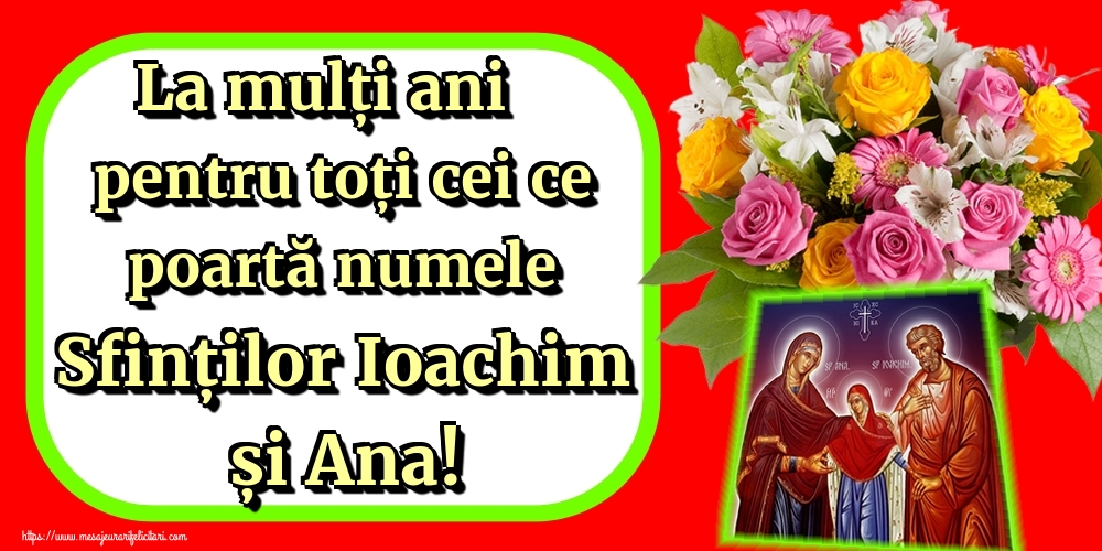 Felicitari de Sfintii Ioachim si Ana - La mulți ani pentru toți cei ce poartă numele Sfinților Ioachim și Ana! - mesajeurarifelicitari.com