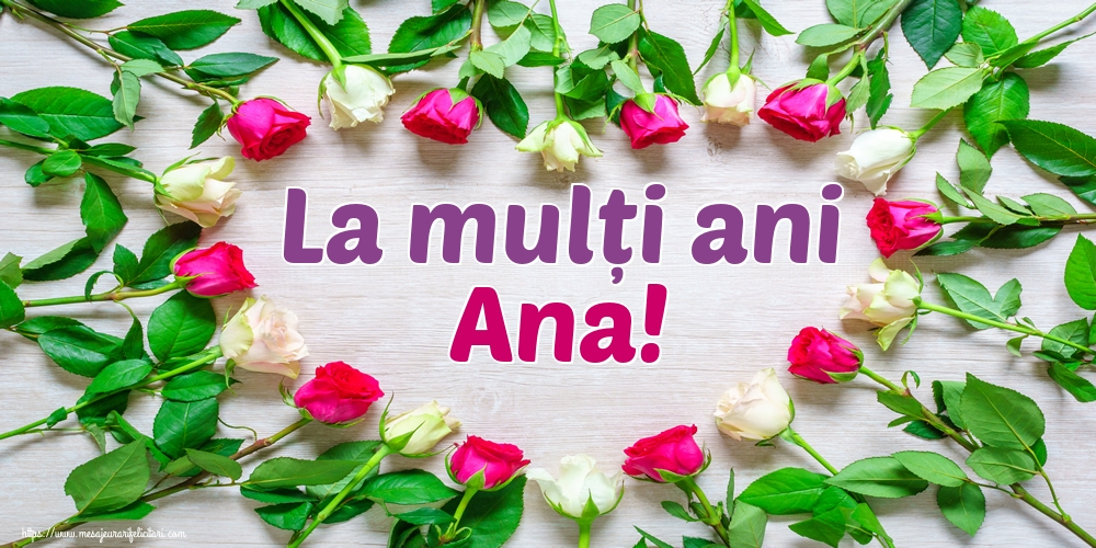 La mulți ani Ana!