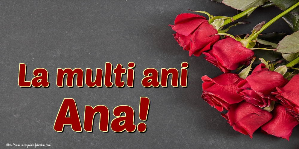 La multi ani Ana!