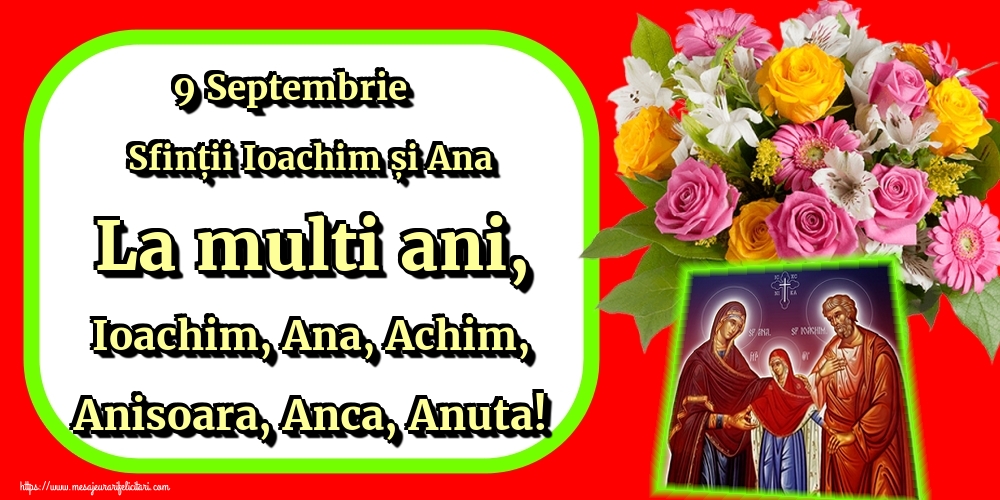 Felicitari de Sfintii Ioachim si Ana - 9 Septembrie Sfinții Ioachim și Ana La multi ani, Ioachim, Ana, Achim, Anisoara, Anca, Anuta! - mesajeurarifelicitari.com