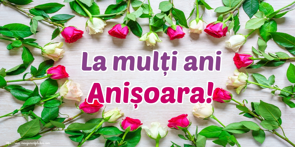 La mulți ani Anișoara!