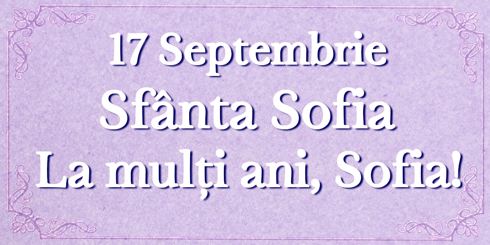17 Septembrie Sfânta Sofia La mulți ani, Sofia!