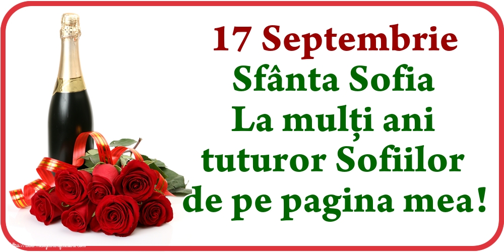 17 Septembrie Sfânta Sofia La mulți ani tuturor Sofiilor de pe pagina mea!