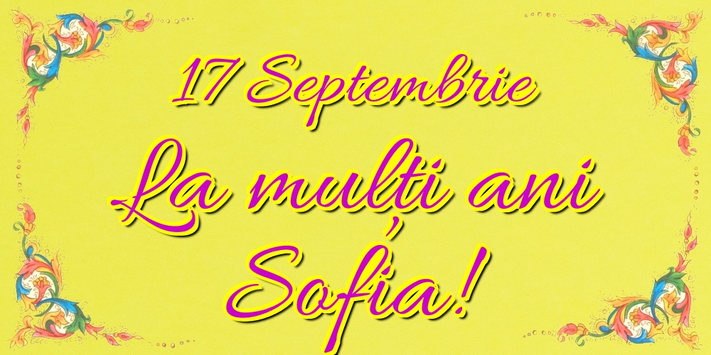17 Septembrie La mulți ani Sofia!