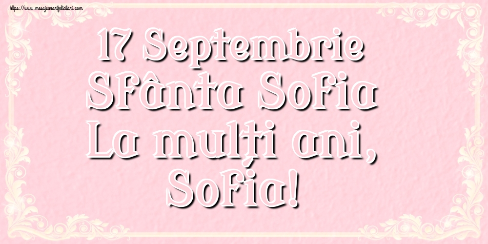 17 Septembrie Sfânta Sofia La mulți ani, Sofia!