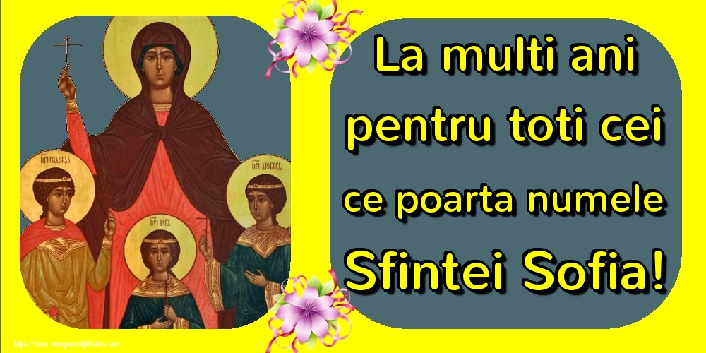 Cele mai apreciate felicitari de Sfânta Sofia - La multi ani pentru toti cei ce poarta numele Sfintei Sofia!