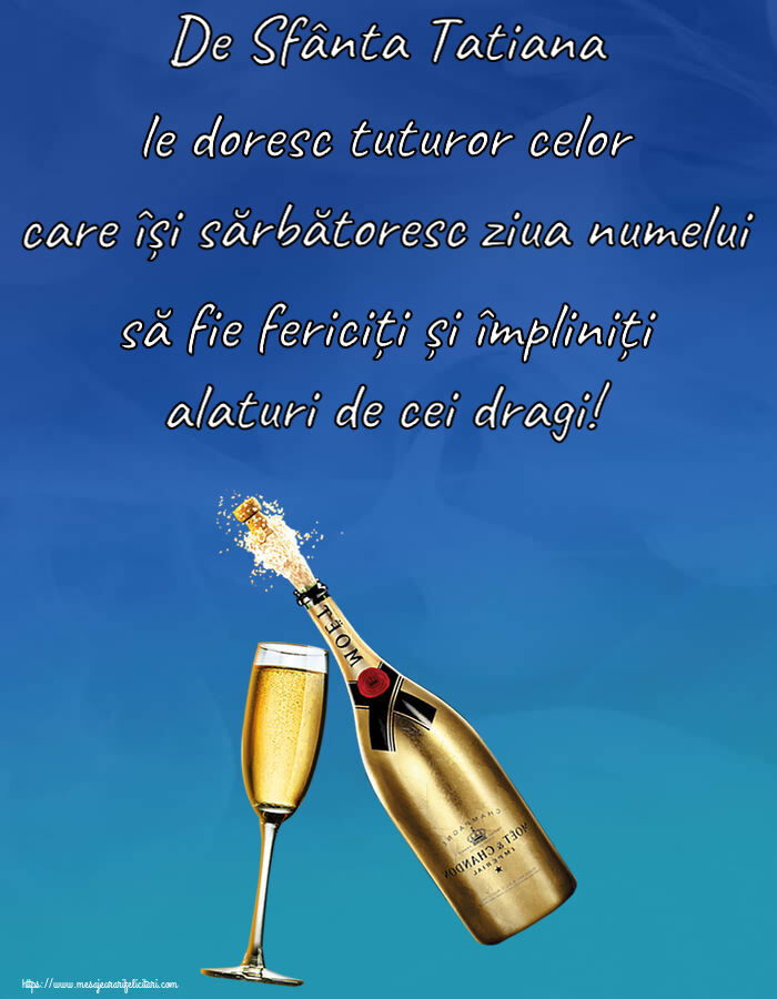 Felicitari de  Sfânta Tatiana - De Sfânta Tatiana le doresc tuturor celor care își sărbătoresc ziua numelui să fie fericiți și împliniți alaturi de cei dragi! - mesajeurarifelicitari.com