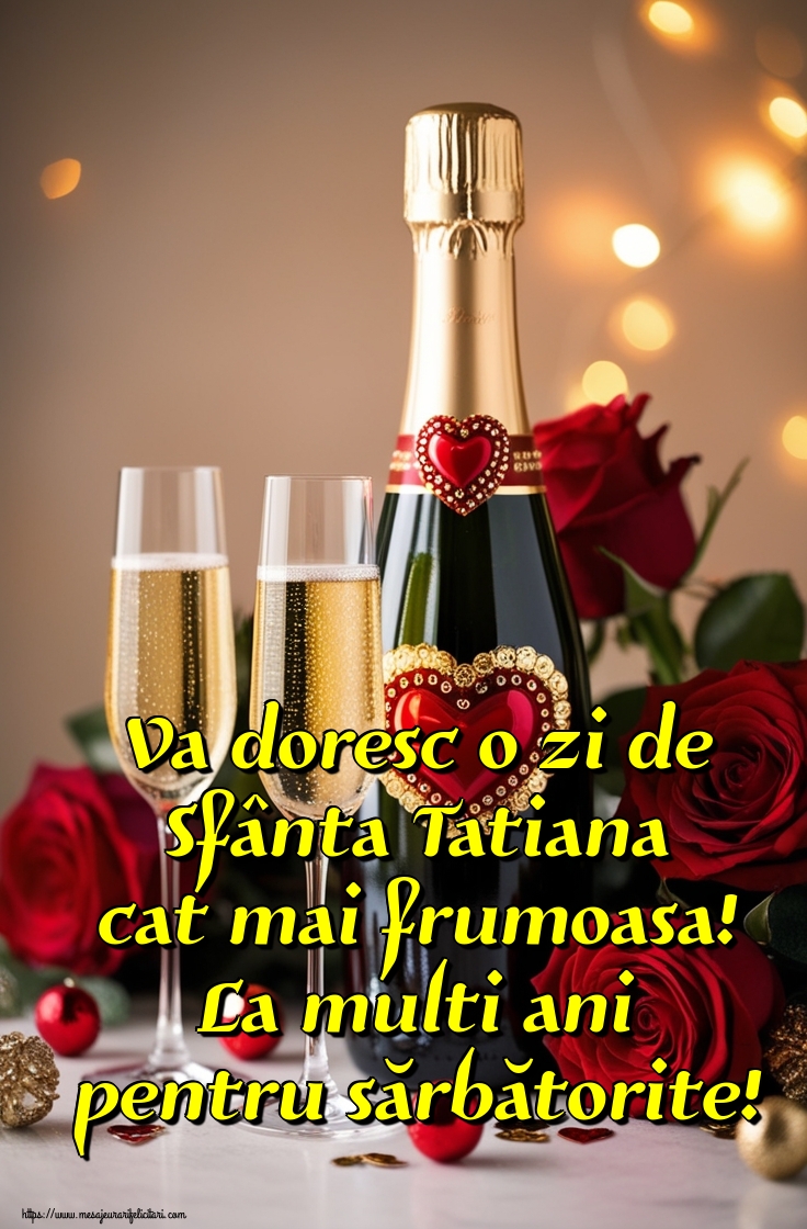 Va doresc o zi de Sfânta Tatiana cat mai frumoasa! La multi ani pentru sărbătorite!
