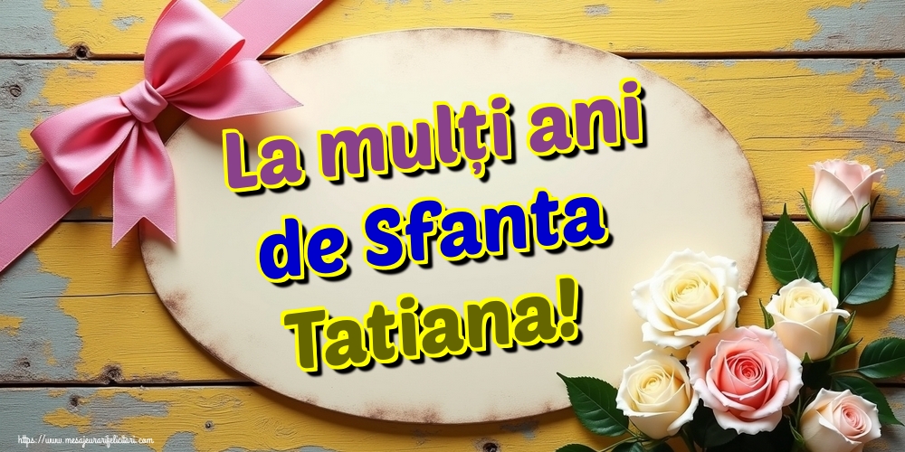 La mulți ani de Sfanta Tatiana!