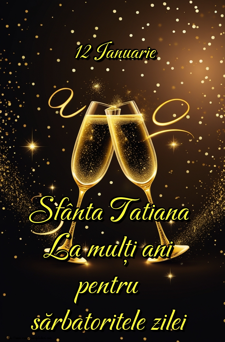 12 Ianuarie Sfânta Tatiana La mulți ani pentru sărbatoritele zilei