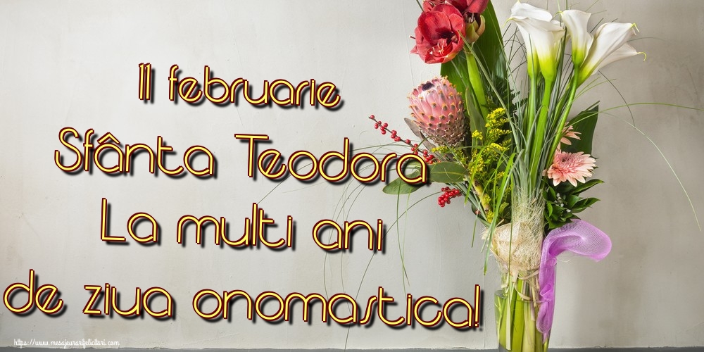 11 februarie Sfânta Teodora La multi ani de ziua onomastica!