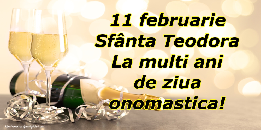 11 februarie Sfânta Teodora La multi ani de ziua onomastica!