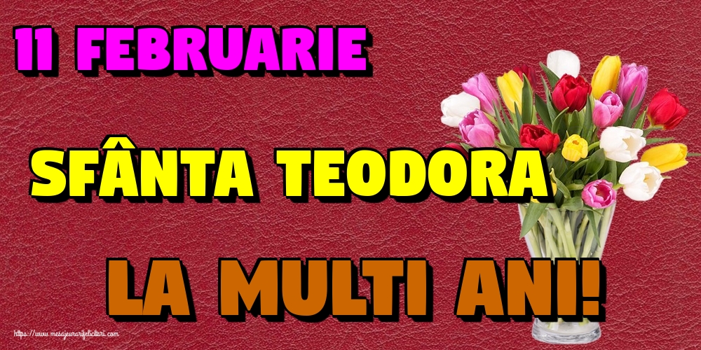11 februarie Sfânta Teodora La multi ani!