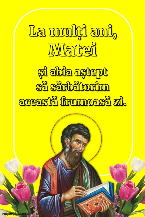 Felicitari de Sfântul Apostol Matei - La mulți ani, Matei