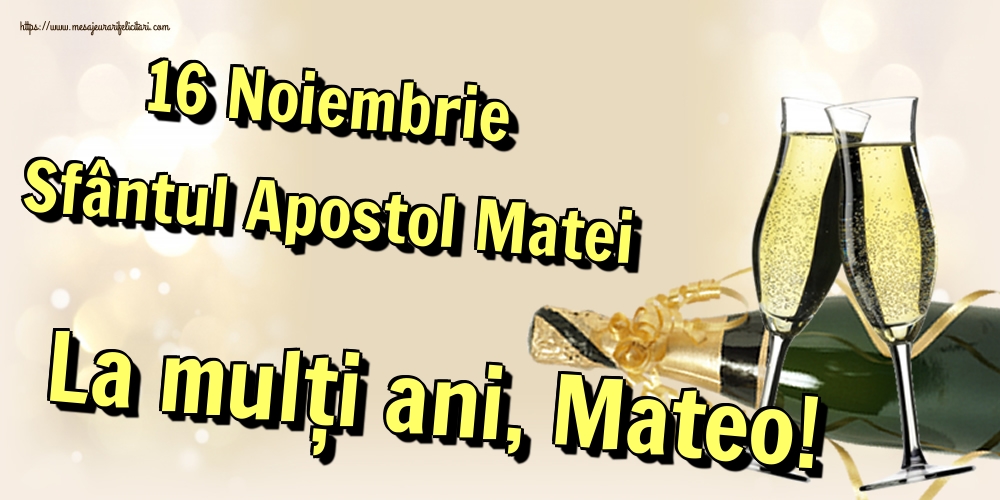 Felicitari de Sfântul Apostol Matei - 16 Noiembrie Sfântul Apostol Matei La mulți ani, Mateo! - mesajeurarifelicitari.com