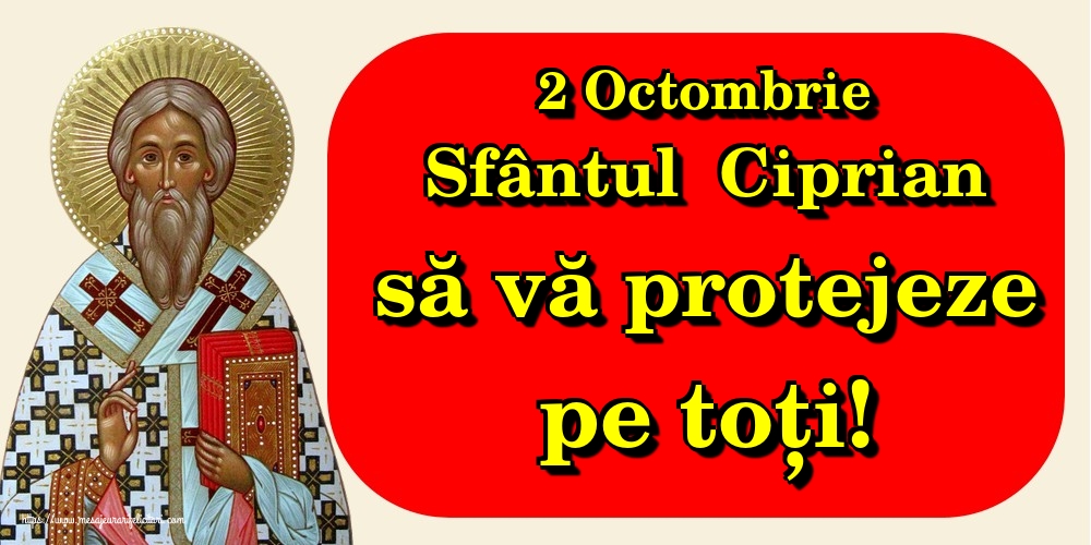 Felicitari de Sfântul Ciprian - 2 Octombrie Sfântul  Ciprian să vă protejeze pe toți!