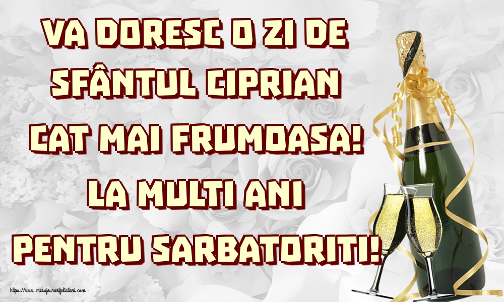 Va doresc o zi de Sfântul Ciprian cat mai frumoasa! La multi ani pentru sarbatoriti!