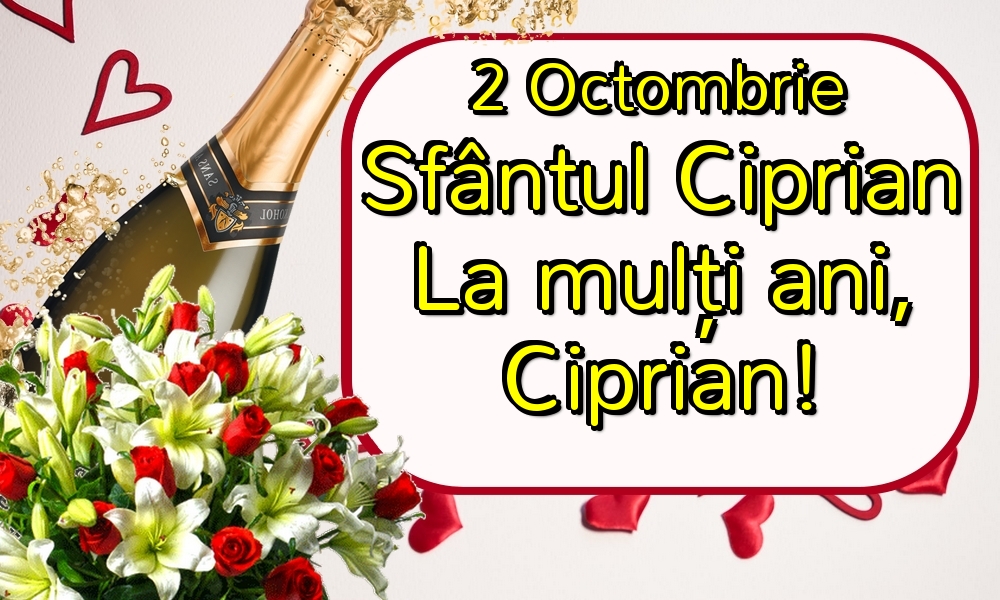 2 Octombrie Sfântul Ciprian La mulți ani, Ciprian!