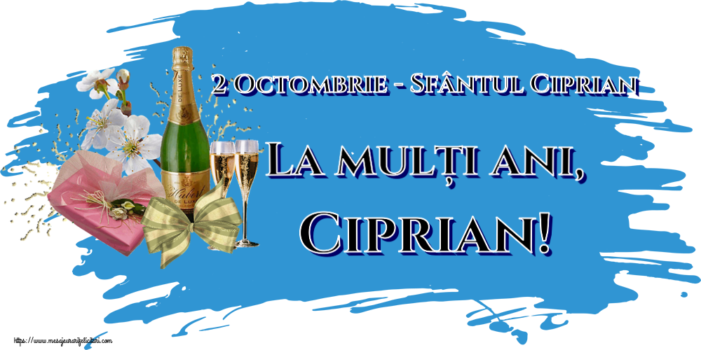 2 Octombrie - Sfântul Ciprian La mulți ani, Ciprian! ~ șampanie, flori și bomboane